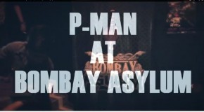 Video: P-Man Music Files At Bombay Asylum