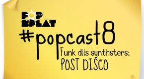#PopCast 8: Funk Diis Synthsters (Post Disco)