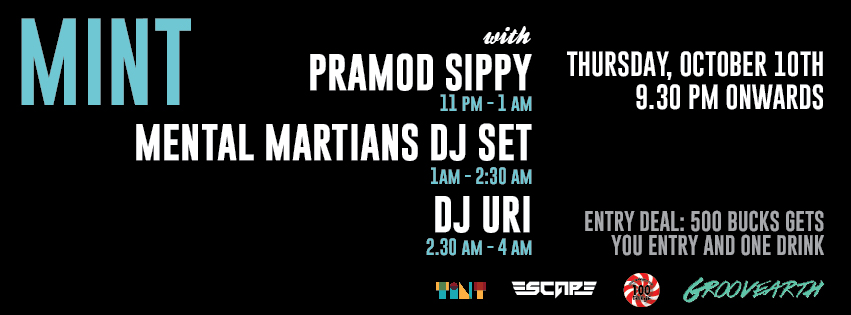#MINT Vol 2 : Pramod Sippy / Mental Martians DJ set / DJ URI @ Club Escape