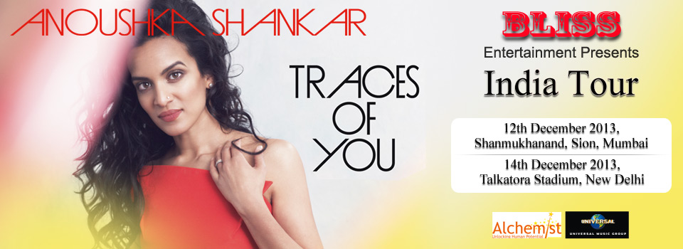  ANOUSHKA SHANKAR India TOUR (MUMBAI & NEW DELHI) For TRACES OF YOU  @ Mumbai and New Delhi