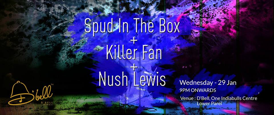 Spud In The Box + Killer Fan + Nush Lewis @ D'Bell