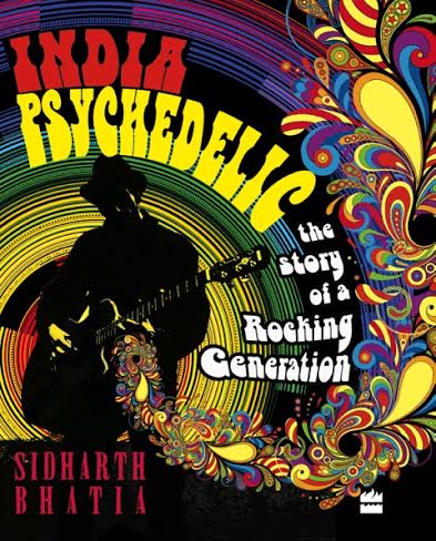 EVENT: Book Launch and music performance: India Psychedelic - The Story of a Rocking  Generation By Sidharth Bhatia @ Blue Frog